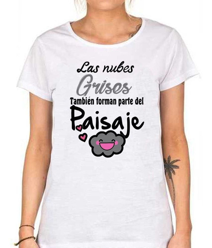 Remera De Mujer Frase Las Nubes Grises Tambien Forman U