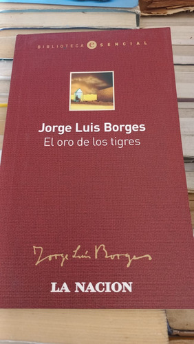 El Oro De Los Tigres Jorge Luis Borges Ed La Nacion
