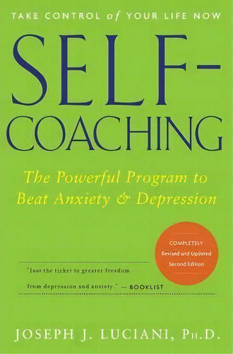 Self-coaching : The Powerful Program To Beat Anxiety And Depression, De Joseph J. Luciani. Editorial John Wiley & Sons Inc, Tapa Blanda En Inglés