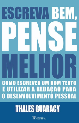 Escreva Bem, Pense Melhor: Como Escrever Um Bom Texto E Util, De Thales Guaracy. Editora Assirio & Alvim, Capa Mole Em Português