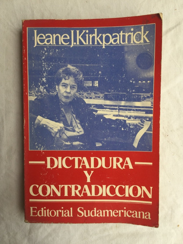 Dictadura Y Contradiccion - Jeane J. Kirkpatrick