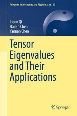 Tensor Eigenvalues And Their Applications - Liqun Qi