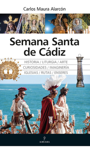 Libro: Semana Santa De Cádiz. Carlos Maura Alarcón. Almuzara
