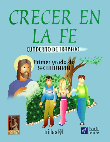 Crecer En La Fe Cuaderno De Trabajo Primer Grado De Secundaria, De Escuela De La Fe., Vol. 1. Editorial Trillas, Tapa Blanda En Español, 2000