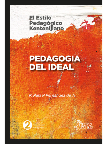 Pedagogía Del Ideal, De Fernández De Andraca, P. Rafael.., Vol. 1.0. Editorial Nueva Patris, Tapa Blanda, Edición 1.0 En Español, 2032