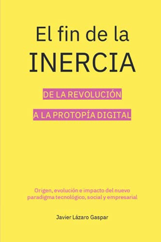 El Fin De La Inercia: De La Revolucion A La Protopia Digital