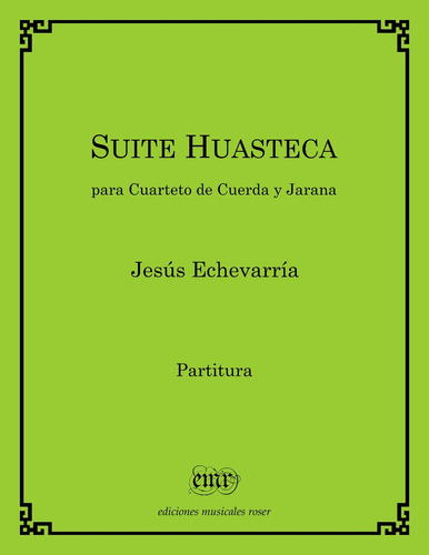 Suite Huasteca Cuarteto Cuerda Y Jarana - Echevarría - Emr