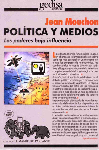 Política y medios: Los poderes bajo influencia, de Mouchon, Jean. Serie Mamífero Parlante Editorial Gedisa en español, 1999