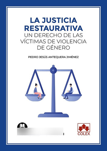 La Justicia Restaurativa Un Derecho De Victimas De Violenci