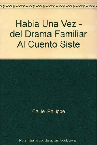 Había Una Vez Del Drama Familiar Al Cuento Sistémico, de Rey-Caillé-García. Editorial Nueva Visión, edición 1 en español