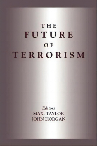 The Future Of Terrorism, De John Horgan. Editorial Taylor Francis Ltd, Tapa Blanda En Inglés