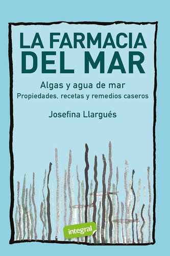 La Farmacia Del Mar. Algas Y Agua De Mar, De Llargués, Josefina. Editorial Rba Integral, Tapa Blanda En Español