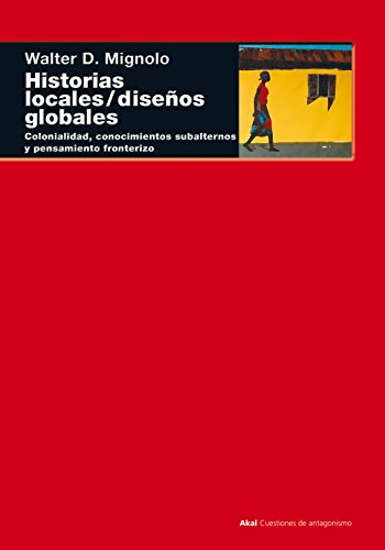 Historias Locales / Diseños Globales, Mignolo, Ed. Akal