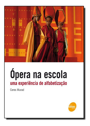 Opera Na Escola Uma Experiencia De Aprendizagem, De Ceres Murad. Editora Senac Em Português