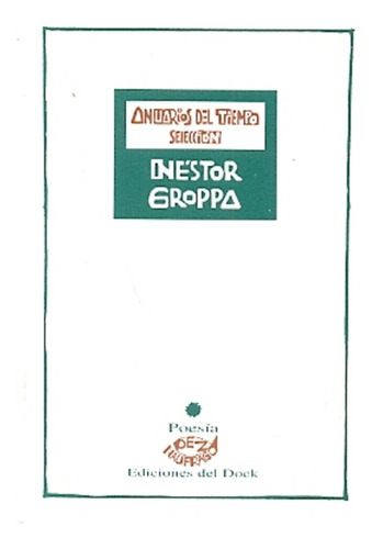 Anuarios Del Tiempo. Seleccion - Nestor Groppa