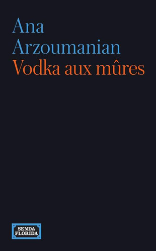 Vodka aux mûres, de Ana Arzoumanian. Editorial Senda florida, tapa blanda en francés, 2023
