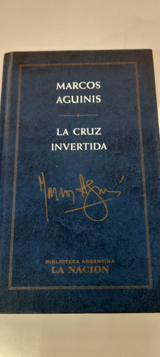 La Cruz Invertida De Marcos Aguinis - La Nación (usado)