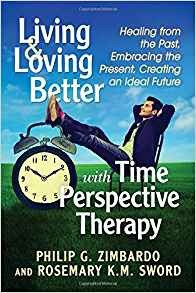 Living And Loving Better With Time Perspective Therapy Heali