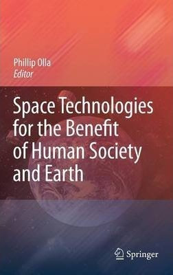 Space Technologies For The Benefit Of Human Society And E...