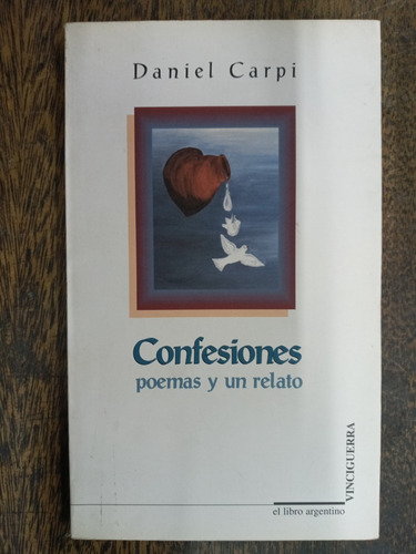 Confesiones * Poemas Y Un Relato * Daniel Carpi *