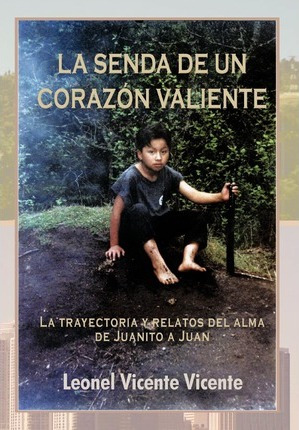 Libro La Senda De Un Coraz N Valiente - Leonel Vicente Vi...