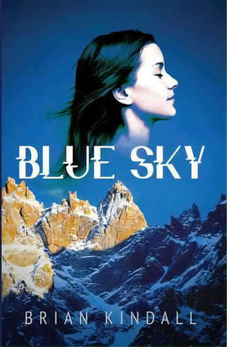 Blue Sky, De Brian Kindall. Editorial Diving Boy Books, Tapa Blanda En Inglés