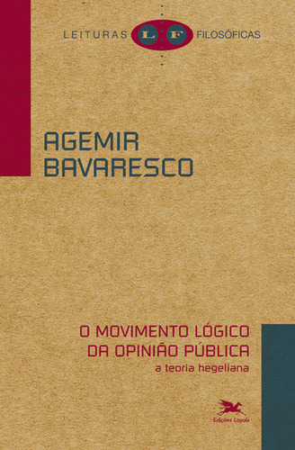 O Movimento Lógico Da Opinião Pública - A Teoria Hegeliana, De Agemir Bavaresco. Editora Edições Loyola, Capa Dura Em Português