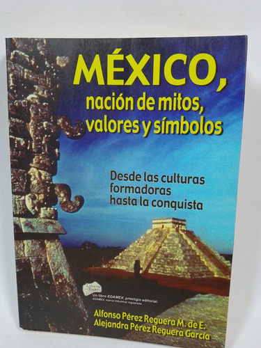 México, Nación De Mitos, Valores Y Símbolos-alfonso Pérez R.