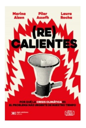 Re Calientes Crisis Climatica - Aizen - Libro Siglo Xxi