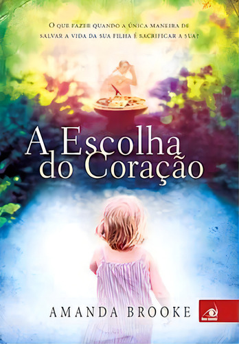 A escolha do coração, de Brooke Amanda. Editora Novo Conceito, edição 0 em português