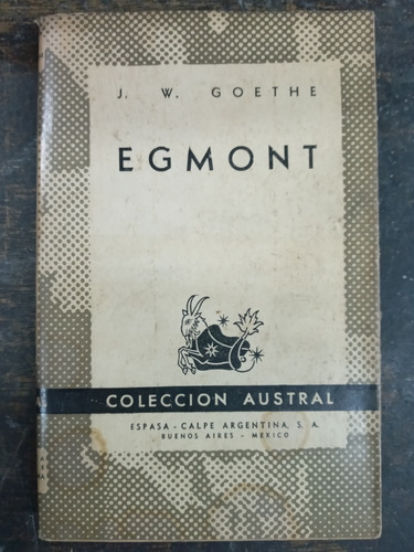 Egmont * J. W. Goethe * Espasa Calpe 1947 *