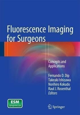 Fluorescence Imaging For Surgeons - Raul J. Rosenthal