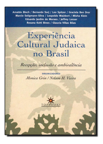 EXPERIENCIA CULTURAL JUDAICA NO BRASIL / RECEPCAO, INCLUSAO, de Elenara Vieira De Vieira. Editora Topbooks, capa mole em português