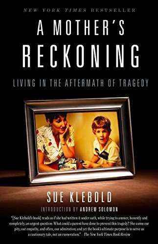 A Mothers Reckoning Living In The Aftermath Of Tragedy, De Klebold, Sue. Editorial Broadway Books, Tapa Blanda En Inglés, 2017