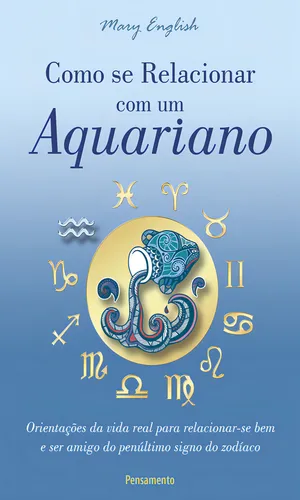 Como Se Relacionar Com Um Aquariano Orientações Da Vida Real Para Relacionar Se Bem E Ser Amigo Do Penúltimo Signo Do Zodíaco, De English, Mary. Editora Pensamento, Capa Mole Em Português