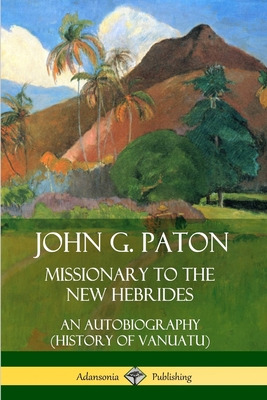 Libro John G. Paton, Missionary To The New Hebrides: An A...