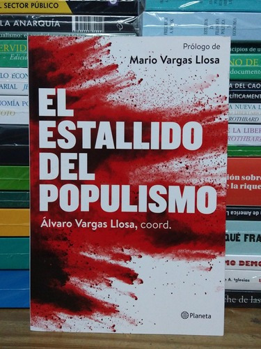 El Estallido Del Populismo. Álvaro Vargas Llosa. Planeta 