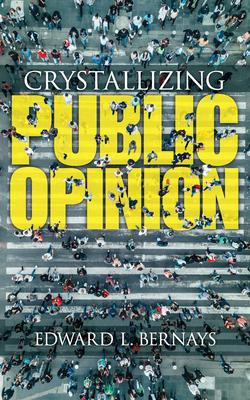 Libro Crystallizing Public Opinion - Edward Bernays