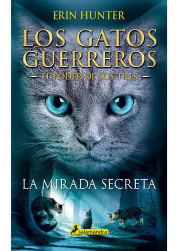 La Mirada Secreta: Los Gatos Guerreros 1 El Poder De Los Tres, De Erin Hunter. Editorial Penguin Random House, Tapa Blanda, Edición 2019 En Español