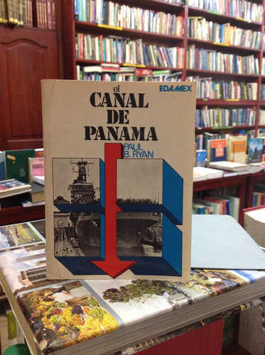 El Canal De Panamá. Paul B. Ryan.