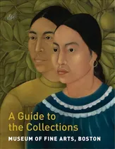 Comprar Museum Of Fine Arts, Boston: A Guide To The Collections, De Gillian Shallcross., Vol. 1. Editorial Museum Of Fine Arts,boston, Tapa Blanda En Inglés
