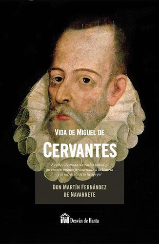 Vida De Miguel De Cervantes - Martin Fernandez De Navarrete