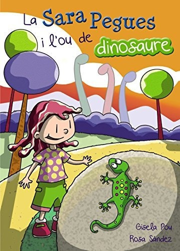 La Sara Pegues I L'ou De Dinosaure (llibres Infantils I Juve