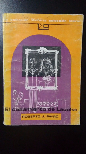 El Casamiento De Laucha - Roberto J. Payró - Ed. Colihue