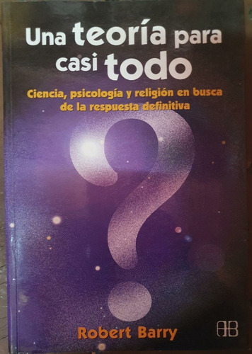 Una Teoría Para Casi Todo - Robert Barry Arkano Books