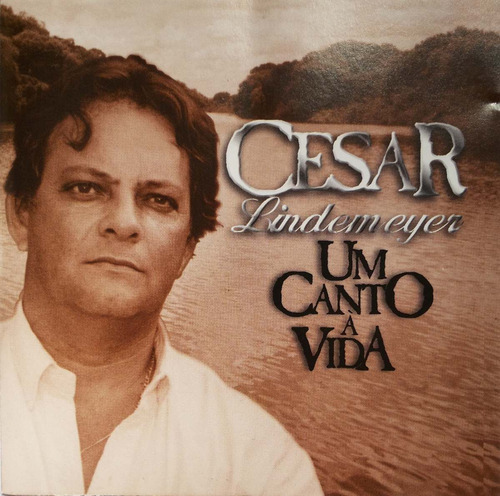 Cd - César Lindemeyer - Um Canto A Vida