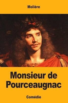 Monsieur De Pourceaugnac - Moliere