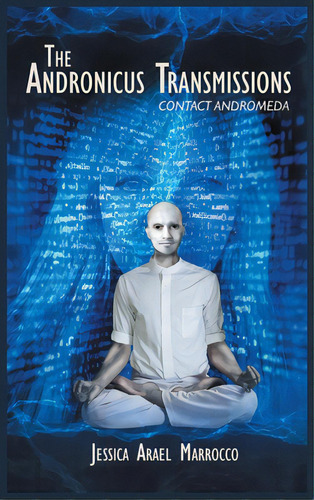 The Andronicus Transmissions: Contact Andromeda, De Marrocco, Jessica Arael. Editorial Westwood Books Pub Llc, Tapa Dura En Inglés