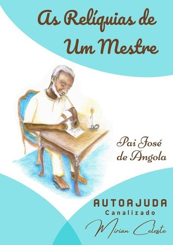 As Relíquias De Um Mestre, De Mirian Celeste. Série Não Aplicável, Vol. 1. Editora Clube De Autores, Capa Mole, Edição 1 Em Português, 2020