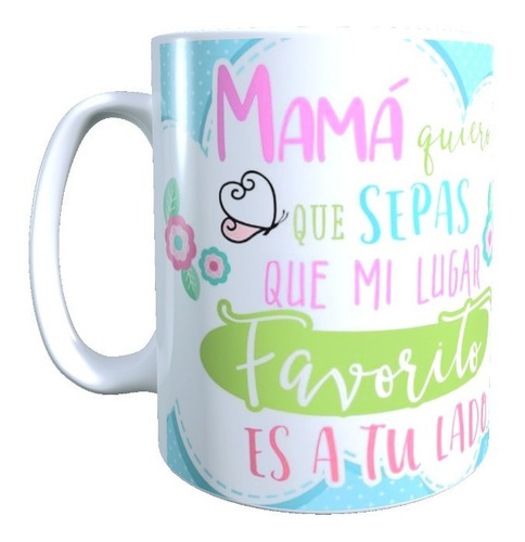 Taza - Tazón Regalo Dia De La Madre, Mamá, Mi Lugar Favorito